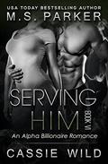 Serving HIM Vol. 6 (Serving HIM #6) by M. S. Parker