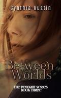 Between Worlds (Pendant Series #3) by Cynthia Austin