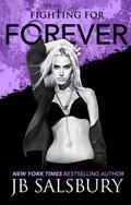 Fighting for Forever by J.B. Salsbury