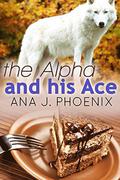 The Alpha and His Ace (The Alpha and His Ace #1) by Ana J. Phoenix