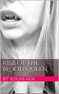 Rise of the Blood Queen (Marked #3) by A.N. Meade