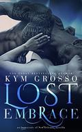 Lost Embrace by Kym Grosso, Julie Roberts