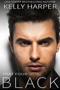 Black: Part 4 (Black #4) by Kelly Harper