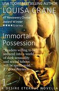 Immortal Possession: A Novella (Desire Eternal #1) by Louisa Crane