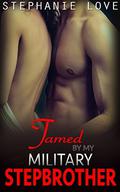 Tamed By My Military Stepbrother by Stephanie Love