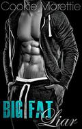 Big Fat liar ~1~ (Big Fat Liar #1) by Cookie Moretti