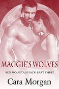 Maggie's Wolves, Part Three: A BBW Shifter Romance (Red Mountain Pack #3) by Cara Morgan