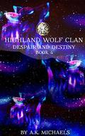 Despair and Destiny (Highland Wolf Clan Series #4) by Missy Borucki