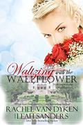 Waltzing with the Wallflower by Leah Sanders, Rachel Van Dyken