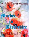 Murder in Derbyshire (A Jules Poiret Mystery #4) by Frank Howell Evans