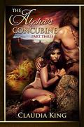 The Alpha's Concubine - Part Three (The Alpha's Concubine #3) by Claudia King