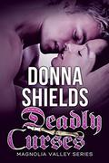 Deadly Curses  (Magnolia Valley Series) by Donna Shields