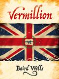 Vermillion by Baird Wells