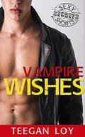Vampire Wishes (BFP: The Secrets Collection) by Teegan Loy