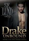 Drake Unbound: Book 3 of the Drake Series by S. E. Lund