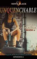 Onyx Mafia: Unquenchable - Episode 6:  (Azina and Meghan) Book 2 by Nova Black