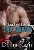 Fighting To Ride: Bantorus Motorcycle Club by Debra Kayn
