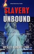 Slavery Unbound: Cruelty & Lust with the Emerging Eastern Mafia (Noah Reid #4) by Wesley Robert Lowe