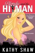 Blondie and the Hitman  (A Darla Bodecker Humorous Mystery) by Kathy Shaw