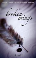 Broken Wings (Broken #3) by K.S. Ruff