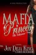 Mafia Princess Part 5 The Takeover (Mafia Princess #5) by Deja King
