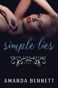 Simple Lies (White Lies Series #1) by Amanda Bennett