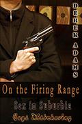 On The Firing Range (Sex in Suburbia-Guys Misbehaving #6) by Derek Adams