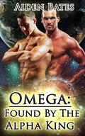 Omega: Found By The Alpha King by Aiden Bates