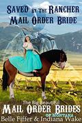 Saved By The Rancher: Mail Order Bride (The BBW Mail Order Brides of Montana #3) by Belle Fifer