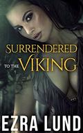 Surrendered to the Viking (Torrid Trysts #2) by Ezra Lund