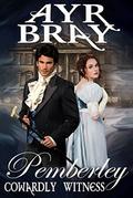 Cowardly Witness (Pemberley #1) by Ayr Bray