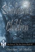 Bluebeard's Children (The Eyes of The Sun #2) by Christina McMullen