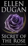 Secret Of The Rose by Ellen Dugan