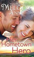 Her Hometown Hero by Melody Anne