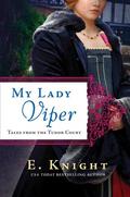 My Lady Viper (Tales From the Tudor Court #1) by E. Knight