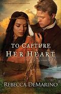 To Capture Her Heart  : A Novel (The Southold Chronicles Book #2) by Rebecca DeMarino