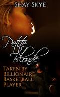 Petite Blonde Taken by Billionaire Basketball Player (Billionaire Fairy Tales #2) by Shay Skye