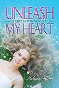 Unleash My Heart: A Cupid's Bow Novella by Mallory Rock