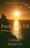 Fools Like Us ~*1*~ by Cookie Moretti