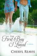 The First Boy I Loved by Cheryl Reavis