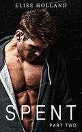 Spent - Part Two (Bad Boy Fighter #2) by Elise Holland