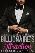 Billionaire's Attraction (What An Alpha Billionaire Wants Romance #1) by Natalie Golden