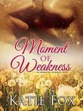 Moment of Weakness by Katie Fox, Kelly Hartigan