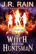The Witch and the Huntsman (The Witches Series #3) by Rod Kierkegaard Jr