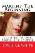 Martine The Beginning (Cruising to Love #1) by Edwina J. White