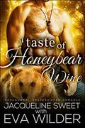A Taste of Honeybear Wine by Jacqueline Sweet, Eva Wilder