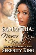 SAMANTHA: Never Say Never (The Powell's #2) by Serenity King