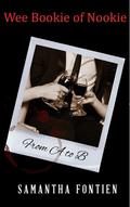 From A to B (Wee Bookie of Nookie, #2) by Samantha Fontien