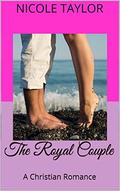 The Royal Couple: A Christian Romance (Royals #1) by Nicole Taylor