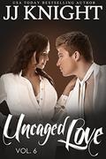 Uncaged Love #6: MMA New Adult Contemporary Romance by JJ Knight